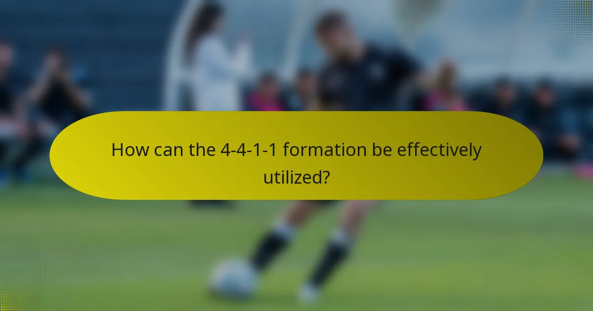 How can the 4-4-1-1 formation be effectively utilized?