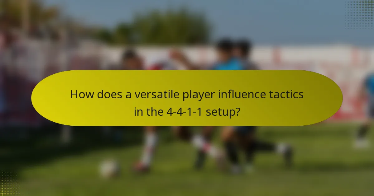 How does a versatile player influence tactics in the 4-4-1-1 setup?