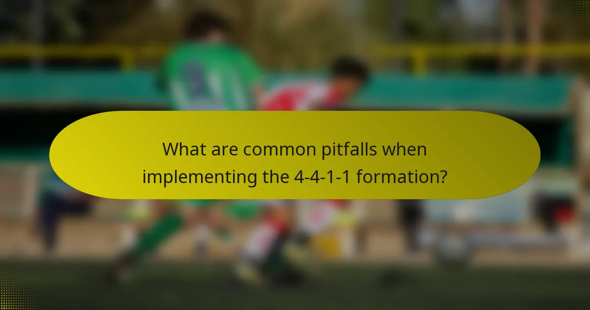 What are common pitfalls when implementing the 4-4-1-1 formation?