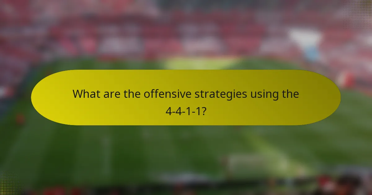 What are the offensive strategies using the 4-4-1-1?