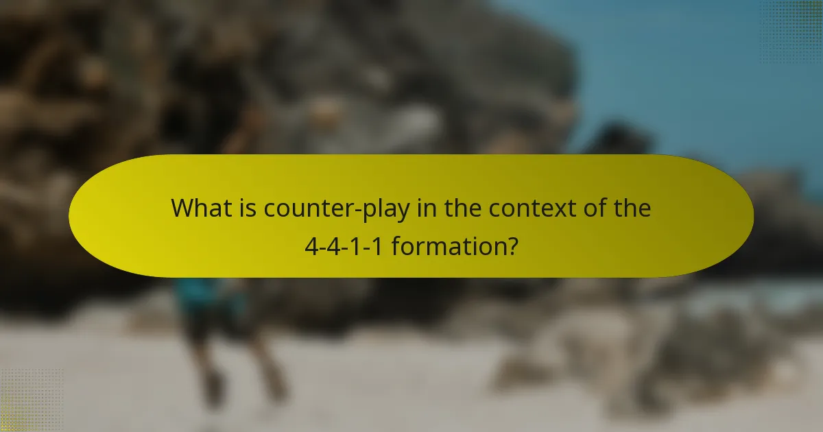 What is counter-play in the context of the 4-4-1-1 formation?
