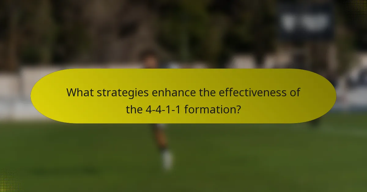 What strategies enhance the effectiveness of the 4-4-1-1 formation?