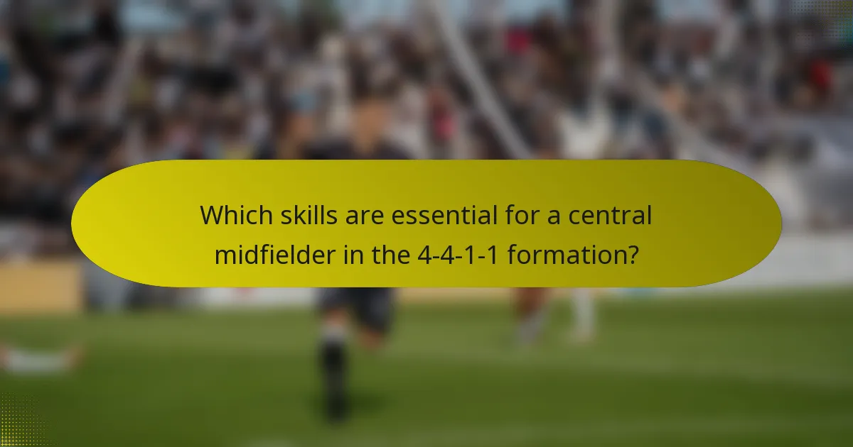 Which skills are essential for a central midfielder in the 4-4-1-1 formation?