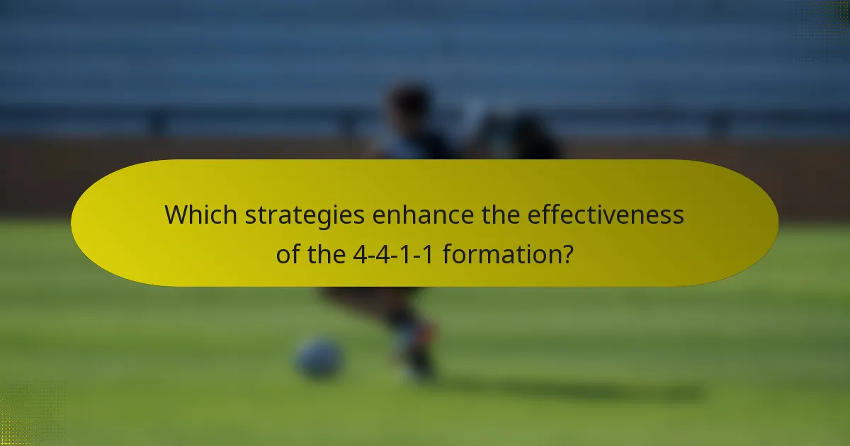 Which strategies enhance the effectiveness of the 4-4-1-1 formation?