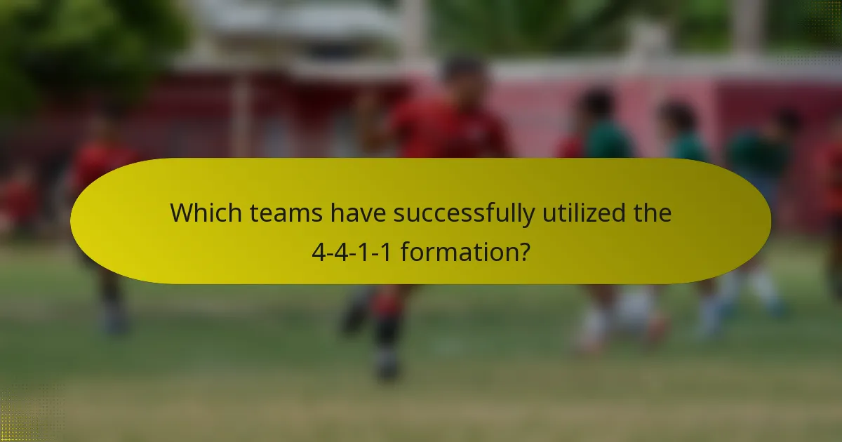 Which teams have successfully utilized the 4-4-1-1 formation?